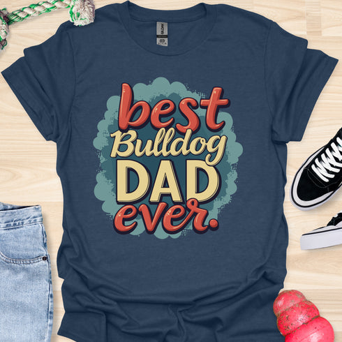 The best bulldog dad ever - V4 - The Bubbles T-Shirt